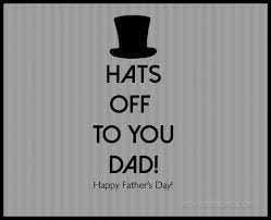 Hats Off To You Dad Fathers Day Father S Day Dad Quotes Happy Fathers Day Happy Father S Day Happ Happy Father Day Quotes Happy Fathers Day Fathers Day Quotes