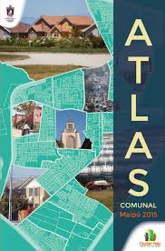 Respaldo financiero a 7 proyectos comunitarios de maipú. Http Www Municipalidadmaipu Cl Wp Content Uploads 2015 12 Atlas 2015 Pdf