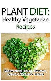 We did not find results for: Plant Diet Healthy Vegetarian Recipes Revitalize With Kale Broccoli Spinach And Leafy Greens Yummy Veggie Vegan English Edition Ebook Muller Rocket Amazon De Kindle Shop