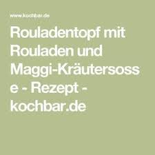 Rouladentopf Mit Rouladen Und Maggi Krautersosse Rezept Kochbar De Rouladentopf Maggi Krautersosse