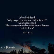 Check spelling or type a new query. Life Asked Death Why Do Quotes Writings By Bonika Sen Yourquote