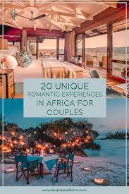 20 Romantic Experiences In Africa For Couples In 2020 Africa Honeymoon Africa Vacation South Africa Honeymoon
