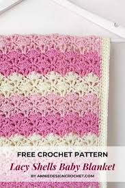 Patterns preceded by an plus sign (+) require free registration (to that particular pattern site, not to crochet pattern central) before viewing. Lacy Shells Crochet Baby Blanket Annie Design Crochet