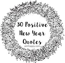30 Positive New Year Quotes For New Strength Forward Movement Inspiring Quotes Quotes About New Year Positive New Year Quotes Positivity