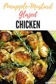 Pineapple Mustard Glazed Chicken Recipe Chicken Recipes Different Chicken Recipes Glazed Chicken