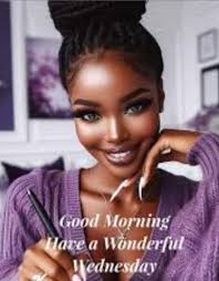 Happy Wednesday, everyone. Hope your week is going great so far. Praying  that you have a wonderful and blessed day. Stay cool and hydrated.  Blessings to you all.