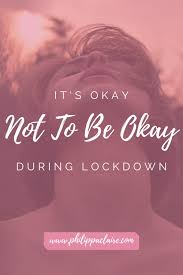 It S Okay Not To Be Okay During Lockdown In 2020 Its Okay Quotes Emotions Its Okay