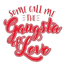 Some Call Me The Gangsta Of Love Custom Shirt Made To Order On The Color Type Of Tshirt Or R Valentine Shirts Vinyl Kids Valentines Shirts Valentine T Shirts