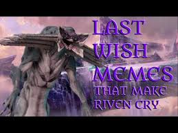 You wish ••• memes offensive nsfw instamemes lol meme dank spicy fknbang dankmemes dankmemescantmeltsteelbeams savage savageaf follow4fol. Last Wish Memes That Made Riven Cry Youtube