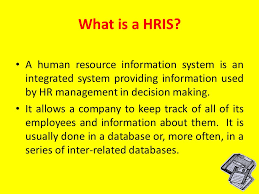 It merges hrm as a discipline and in particular it's basic hr activities and processes with the information. What Is A Hris A Human Resource Information System Is An Integrated System Providing Information Used By Hr Management In Decision Making It Allows A Ppt Video Online Download