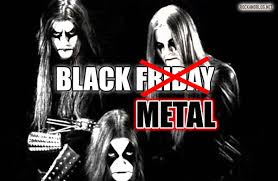 Black metal.