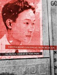 BOOK REVIEW Peter Zinoman's Vietnamese Colonial Republican: The Political  Vision of Vũ Trọng Phụng (2013)