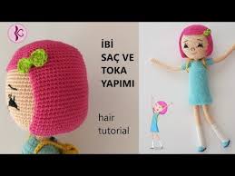 amigurumi ibi yapimi 3 bolum sac ve sac tokasi hair hairgrip organik oyuncak bebek youtube bebek oyuncaklari oyuncak bebek saci bebek
