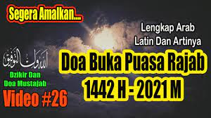 Segera Amalkan Ini Dia Doa Berbuka Puasa Rajab 2021 M Lengkap Arab Latin Dan Artinya Doa Mustajab Youtube