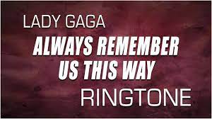 Always Remember Us This Way Ringtone iPhone - Lady Gaga Ringtone - YouTube
