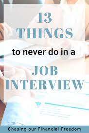 13 Things To Never Do In A Job Interview Job Interview Job Search Motivation Job Interview Tips