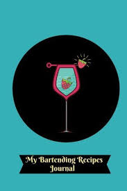 My Bartending Recipes Journal Essential Cocktail Recipe Book And More Mixology Journal Note Bartender Recipes Essential Cocktail Recipes Cocktail Recipe Book