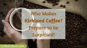 Kirkland signature kirkland starbucks bean coffee (359) kirkland signature. Who Makes Kirkland Coffee Prepare To Be Surprised 2021