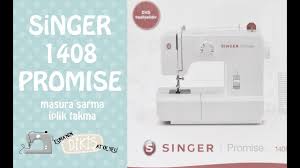Singer 1408 Promise Dikis Makinesi Kullanimi Masura Sarma Iplik Takma Dikis Dikis Makineleri Ve Kolay Dikis Projeleri