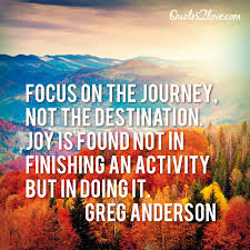 The journey is the destination quote. Not The Destination But The Journey Quotes Quotesgram