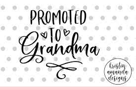 Download Promoted To Grandma Svg Dxf Eps Png Cut File Cricut Silhouette By Kristin Amanda Designs Svg Cut Files Thehungryjpeg Com