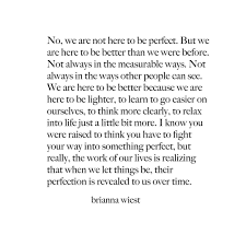 You Are Not Meant To Be A Perfect Person But You Do Have A Responsibility To Be Better Than You Were Before Words Quotes Quotable Quotes Inspirational Words