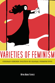 Feminism is the process by which women take credit for the innovations by mostly celibate men which made them want to enter the workforce more. Varieties Of Feminism German Gender Politics In Global Perspective Myra Marx Ferree