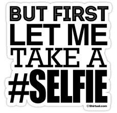 But First Let Me Take A Selfie Let It Be Take That Black White Quotes