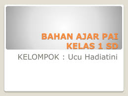 Semoga media pembelajaran powerpoint pendidikan agama islam (pai) dan budi pekerti materi pokok pembelajaran perilaku jujur dan adil revisi yang admin bagikan kali ini dapat membantu bapak ibu guru mata pelajaran agama katolik dalam membuat media pembelajaran powerpoint yang nantinya akan digunakan mengajar di dalam kelas mau dengan pembelajaran daring. Ppt Bahan Ajar Pai Kelas 1 Sd Powerpoint Presentation Free Download Id 4403958