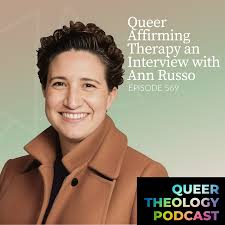 Queer Affirming Therapy an interview with Ann Russo