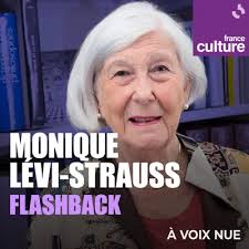Monique Lévi-Strauss, flashback : un podcast à écouter en ligne
