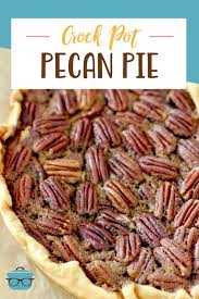 The Best Crock Pot Pecan Pie Recipe Crockpot Recipes Easy Best Grill Recipes Vegetarian Recipes Dinner