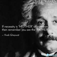 If Necessity Is Mother Quotes Writings By Vivek Ghaywat Yourquote