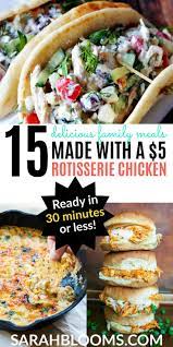 15 Easy And Affordable Rotisserie Chicken Shortcut Meals Sarah Blooms Healthy Dinner Recipes Chicken Delicious Family Meals Rotisserie Chicken Recipes