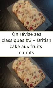 On Revise Ses Classiques 3 British Cake Aux Fruits Confits En 2020 Cake Aux Fruits Confits Cake Aux Fruits Fruits Confits