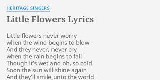 Little Flowers Lyrics By Heritage Singers Little Flowers Never Worry