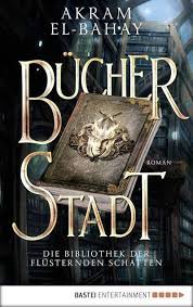 Rezension Die Bibliothek Der Flusternden Schatten Bucherstadt Von Akram El Bahay Tintenmeer Bucher Bucher Neuerscheinungen Welt Der Bucher