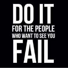 Do It For The People Who Want To See You Fail Words Motivational Quotes Motivation