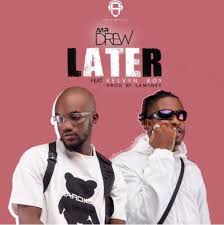Download Mp3 Mr Drew Later Ft Kelvyn Boy Prod By Samsney Halmblog Com Popular Song Lyrics Spiritual Music Blessed Song