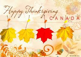 Happy Thanksgiving Canada To My Friends And Family In Canada Happy Thanksgiving Canada Canadian Thanksgiving Thanksgiving Greetings