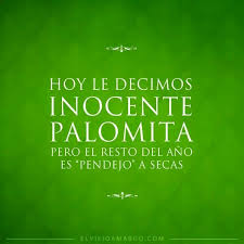 No había problema si él era la inocente palomita de ese día, si al final la broma era verdad… Inocente Palomita Inspirational Quotes Quotes Live Love Life
