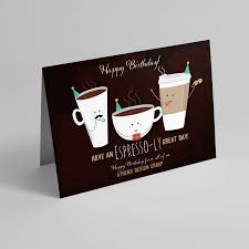 Call or click today for more information. Birthday Coffee Birthday Greeting Cards By Cardsdirect