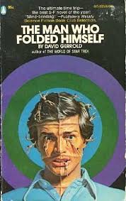 10 Ultra Weird Science Fiction Novels That Became Required Reading The Man Who Folded Himself By David Science Fiction Novels Science Fiction Weird Science