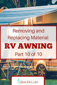 Sowle Rv How To Remove Old Rv Awning Material And Install The New Diy Awning Rv Awning Fabric Awning