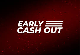 Early Cash out