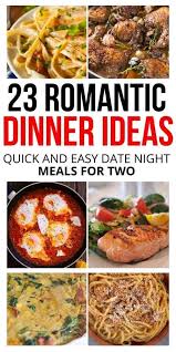Dinner Recipe Ideas For Date Night The Purposed Plan Night Dinner Recipes Dinner Date Recipes Easy Romantic Dinner