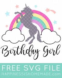 Free Unicorn Svg Birthday Girl Shirt Happiness Is Homemade In 2020 Unicorn Birthday Cards Birthday Girl Shirt Unicorn Svg