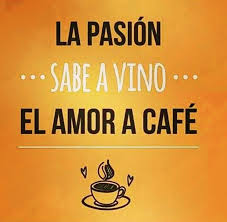 La Pasion Sabe A Vino El Amor A Cafe Vino Amor Amor De Un Cafe Amantes Del Cafe