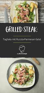 Grilled Steak Tagliata Mit Rucola Parmesan Salat Rezept Rindfleisch Grillteller Steak