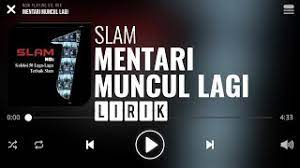 Terdapat kesalahan lirik pada lagu ini. Slam Mentari Muncul Lagi Lirik Youtube